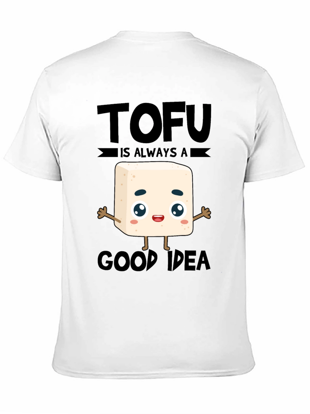 Tofu is Always a Good Idea T-Shirt