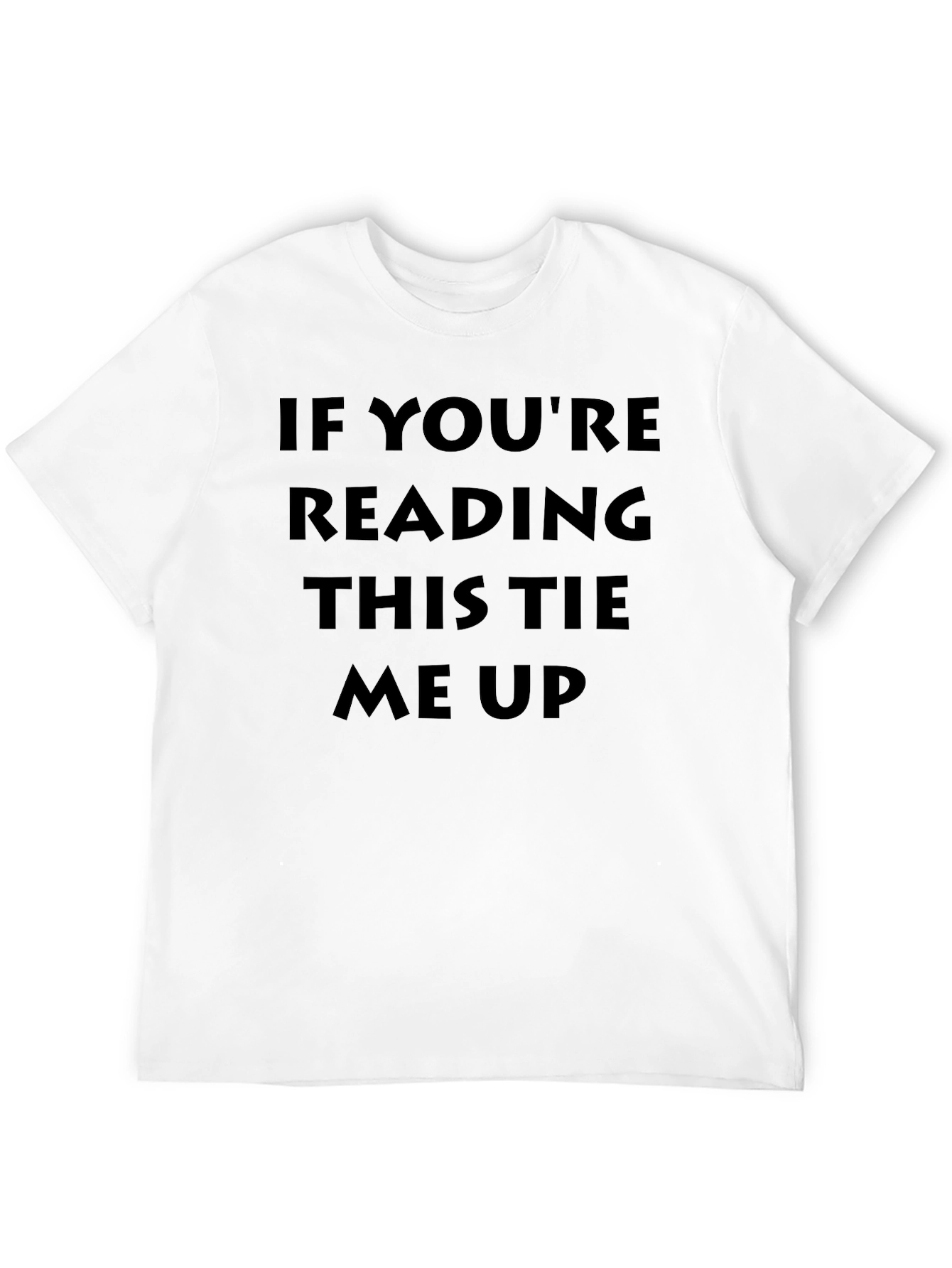 Humorous Tie Me Up Graphic T-Shirt