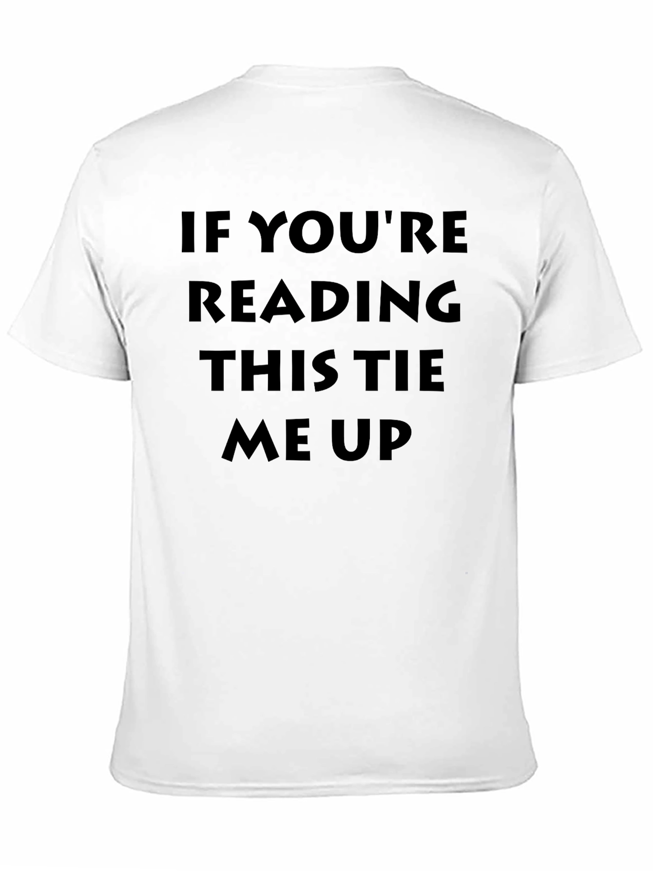 Humorous Tie Me Up Graphic T-Shirt