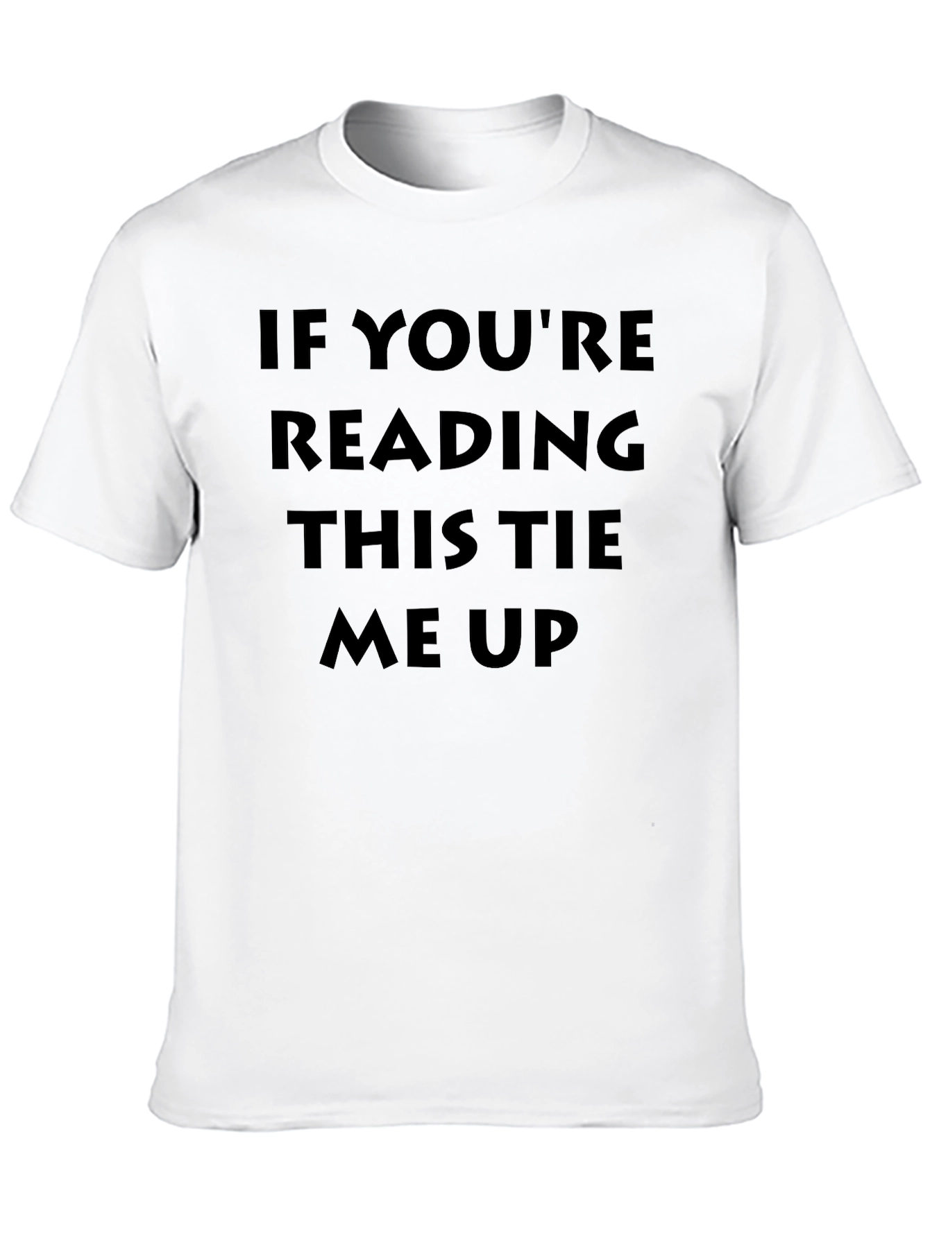 Humorous Tie Me Up Graphic T-Shirt