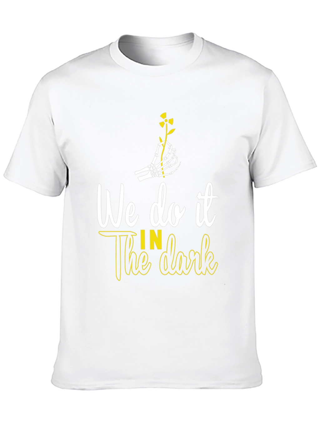 We Do It In The Dark T-Shirt