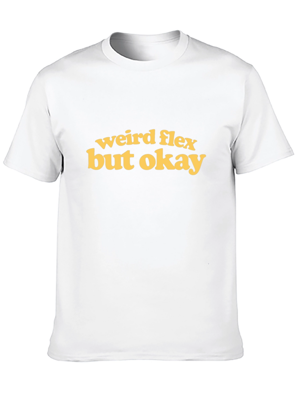 Weird Flex But Okay Graphic Tee - Mens T-Shirt