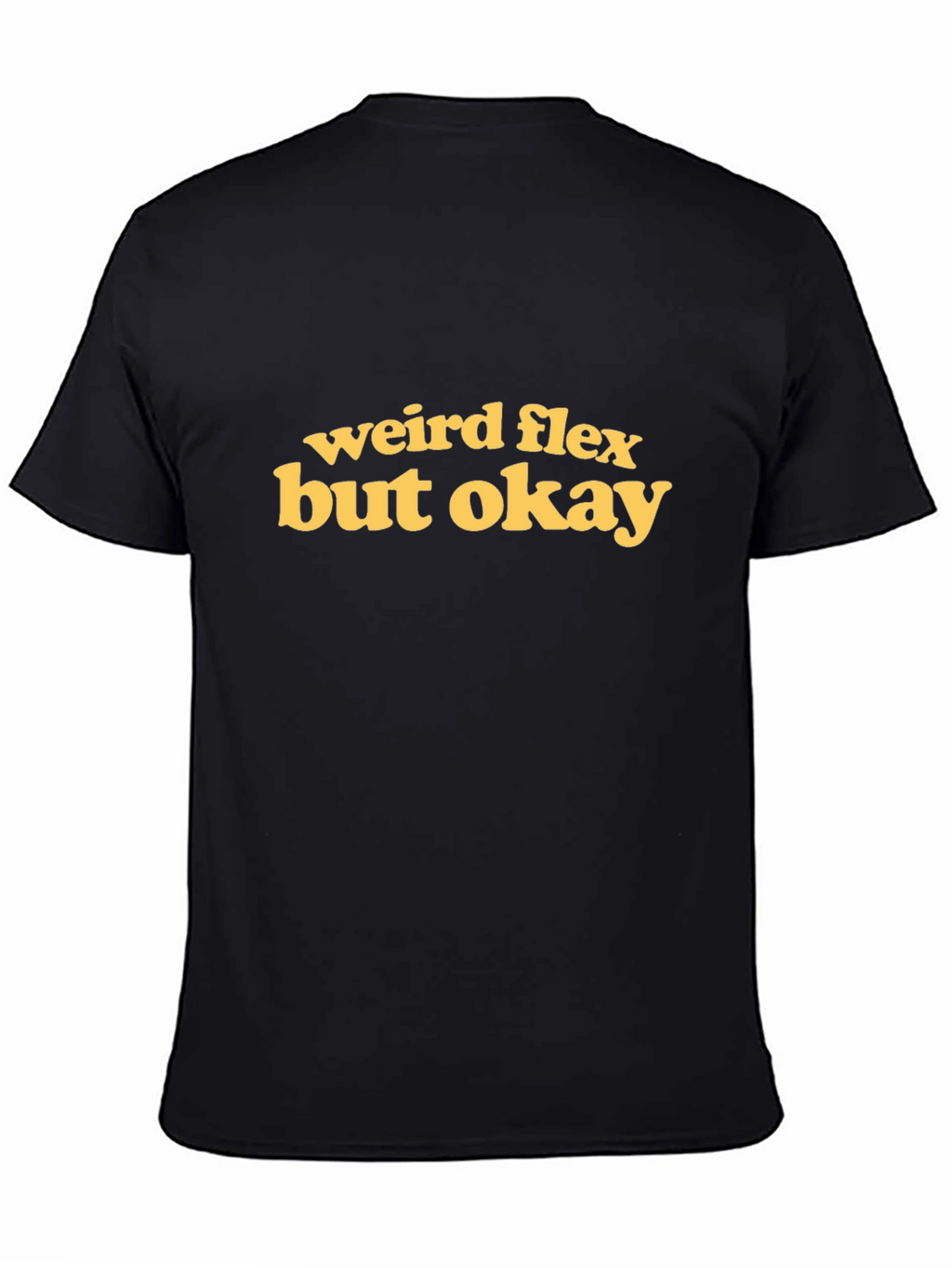 Weird Flex But Okay Graphic Tee - Mens T-Shirt