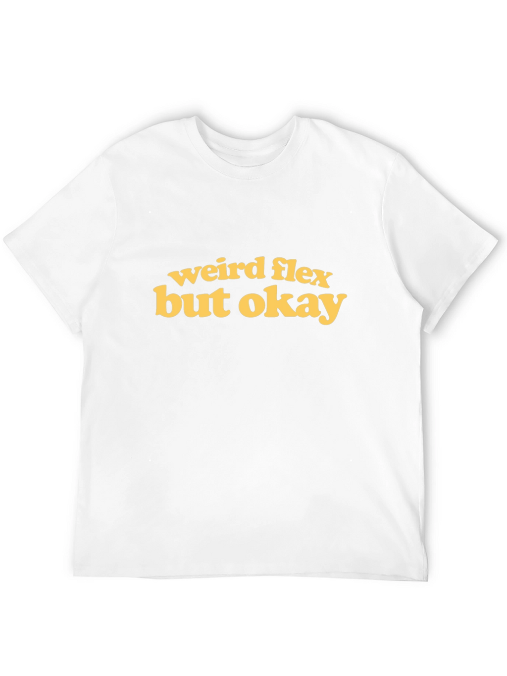 Weird Flex But Okay Graphic Tee - Mens T-Shirt