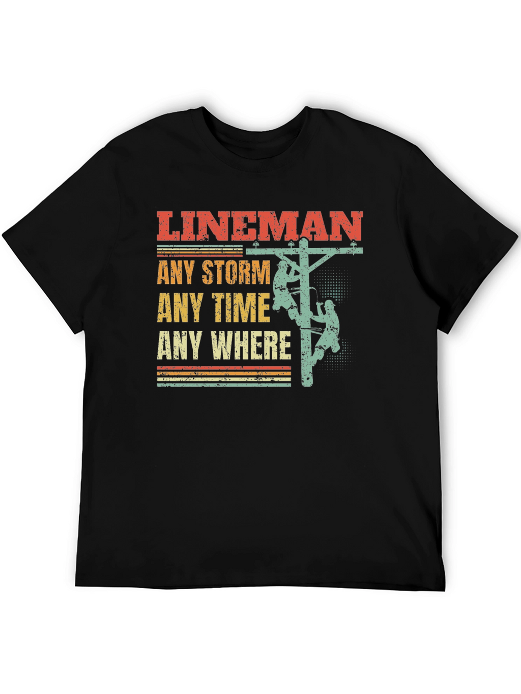 Lineman T-Shirt - Any Storm Any Time