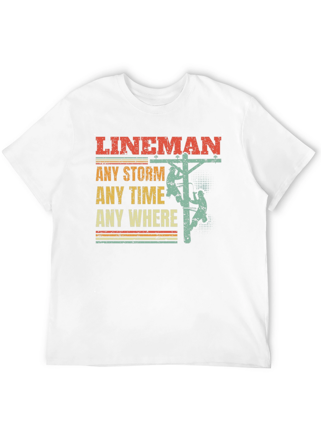 Lineman T-Shirt - Any Storm Any Time
