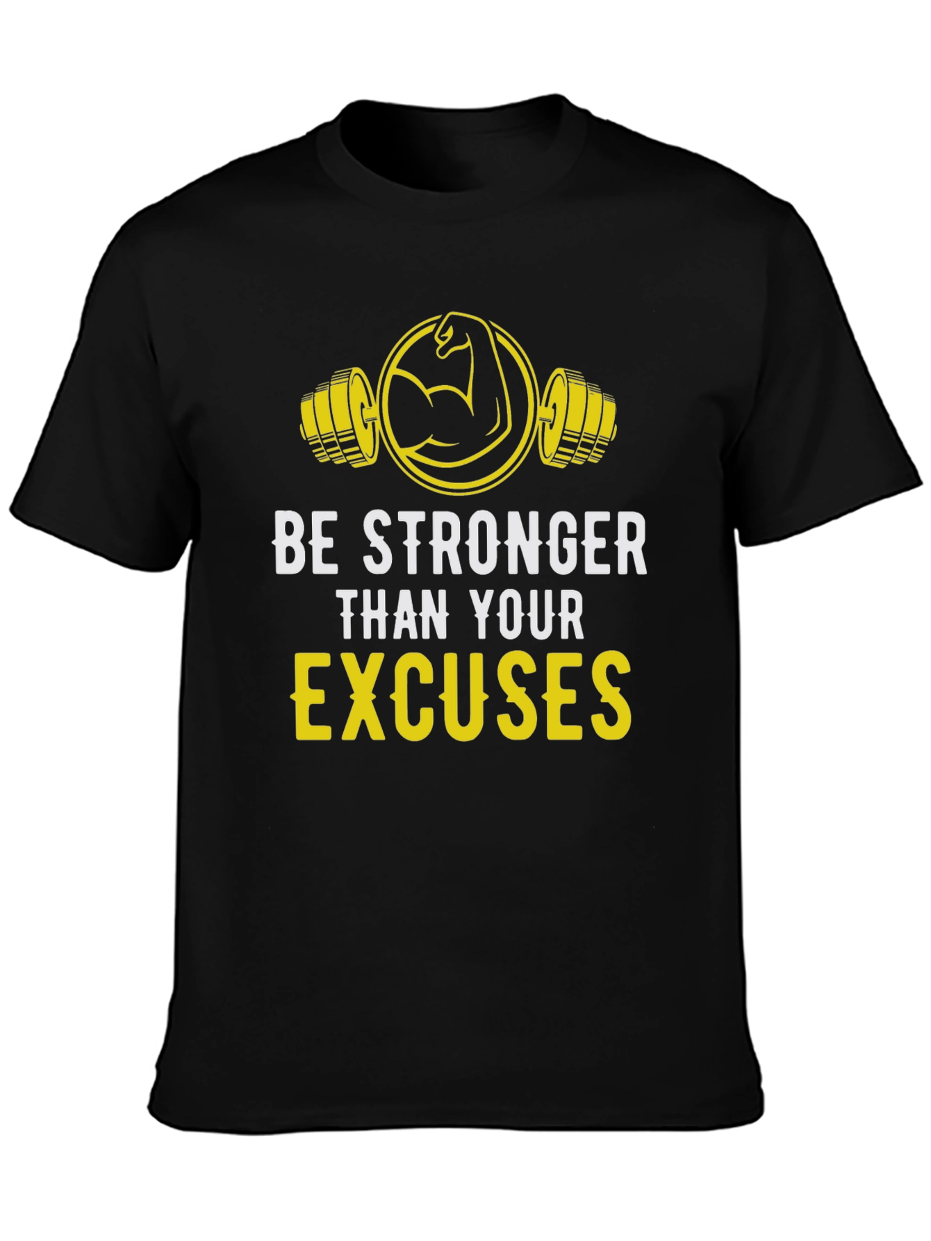 Be Stronger Than Your Excuses Graphic Tee