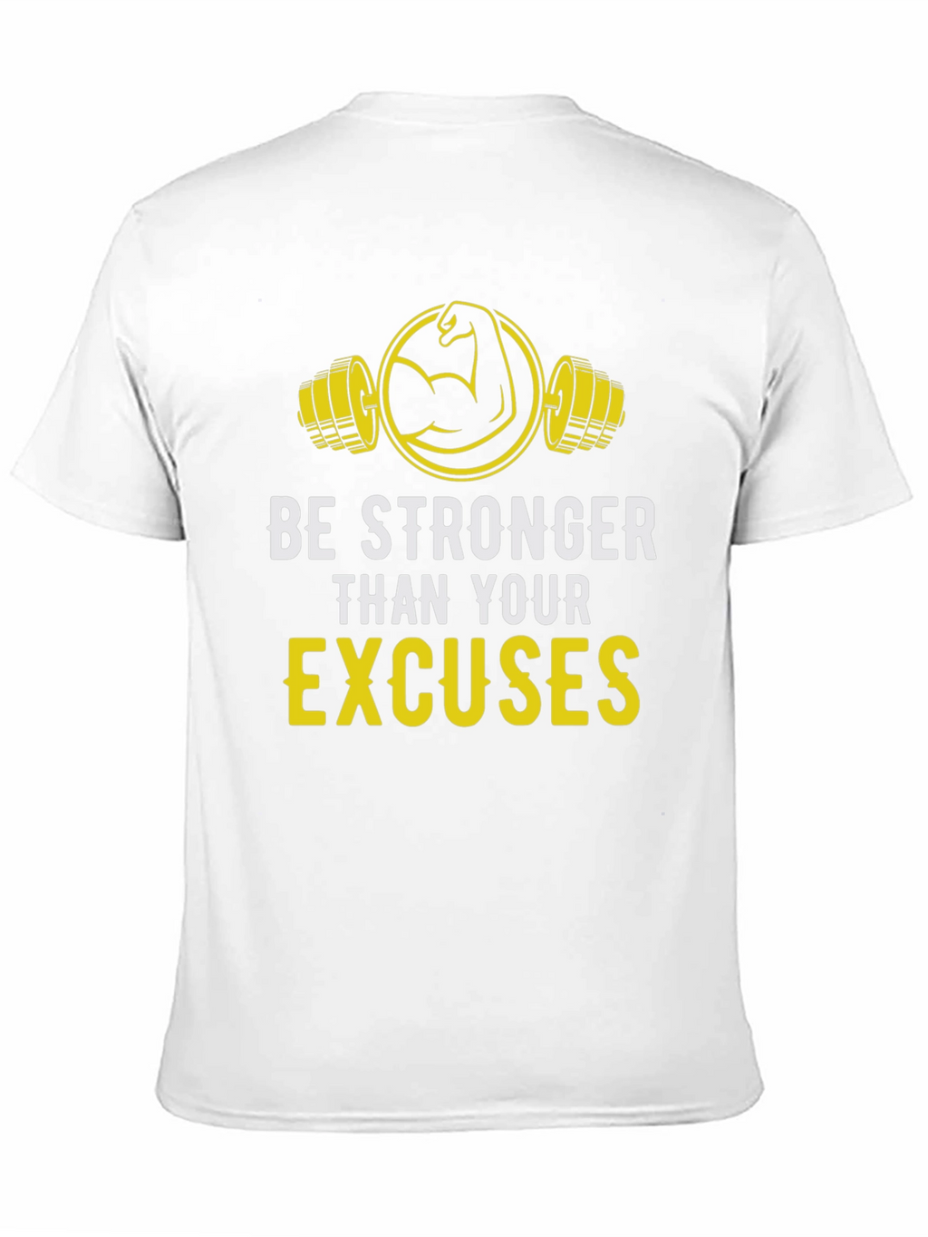Be Stronger Than Your Excuses Graphic Tee