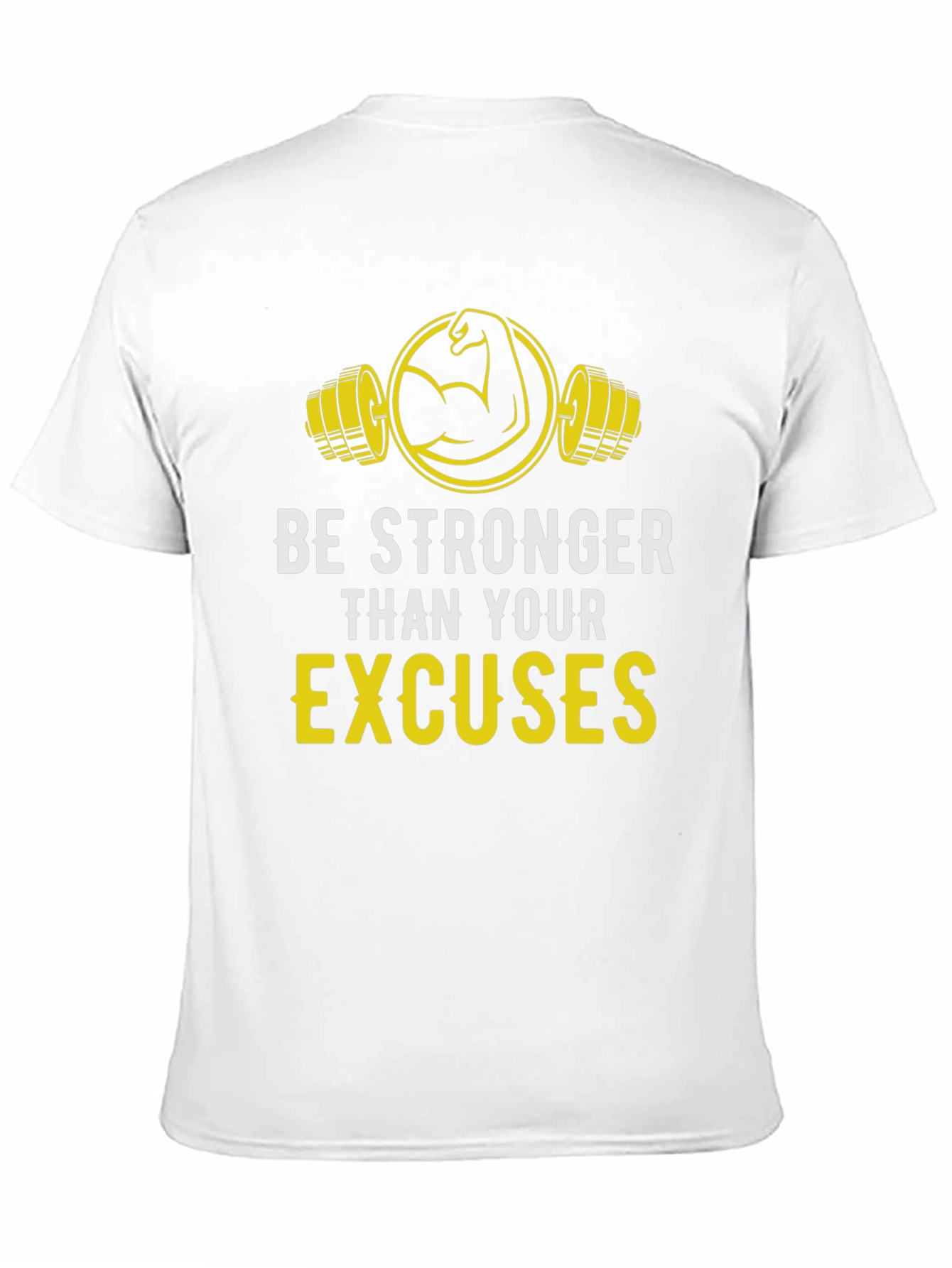Be Stronger Than Your Excuses Graphic Tee