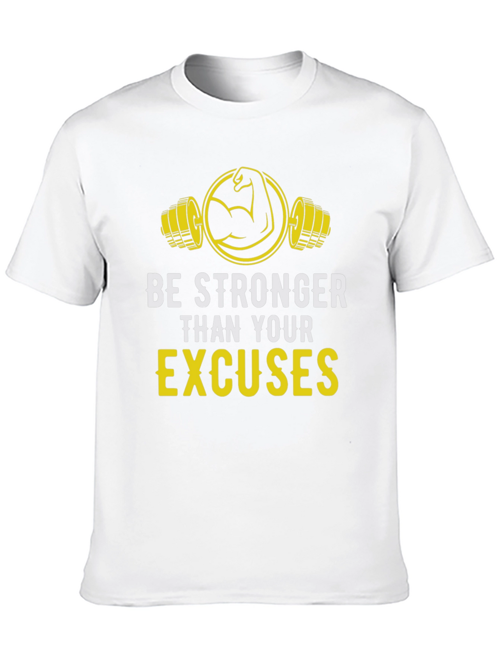 Be Stronger Than Your Excuses Graphic Tee