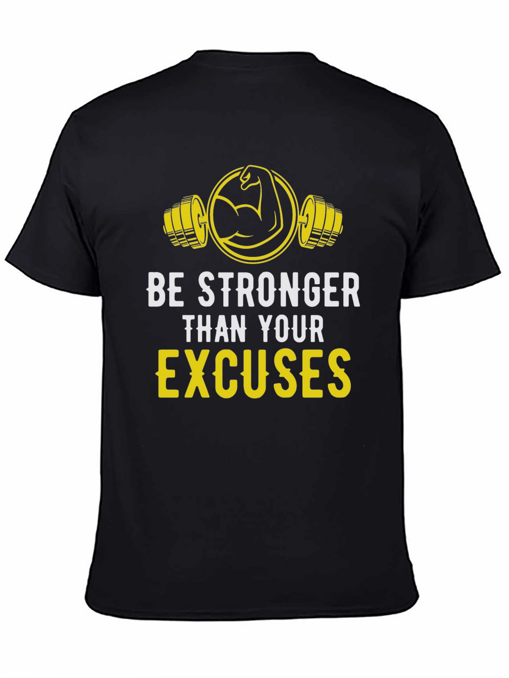 Be Stronger Than Your Excuses Graphic Tee