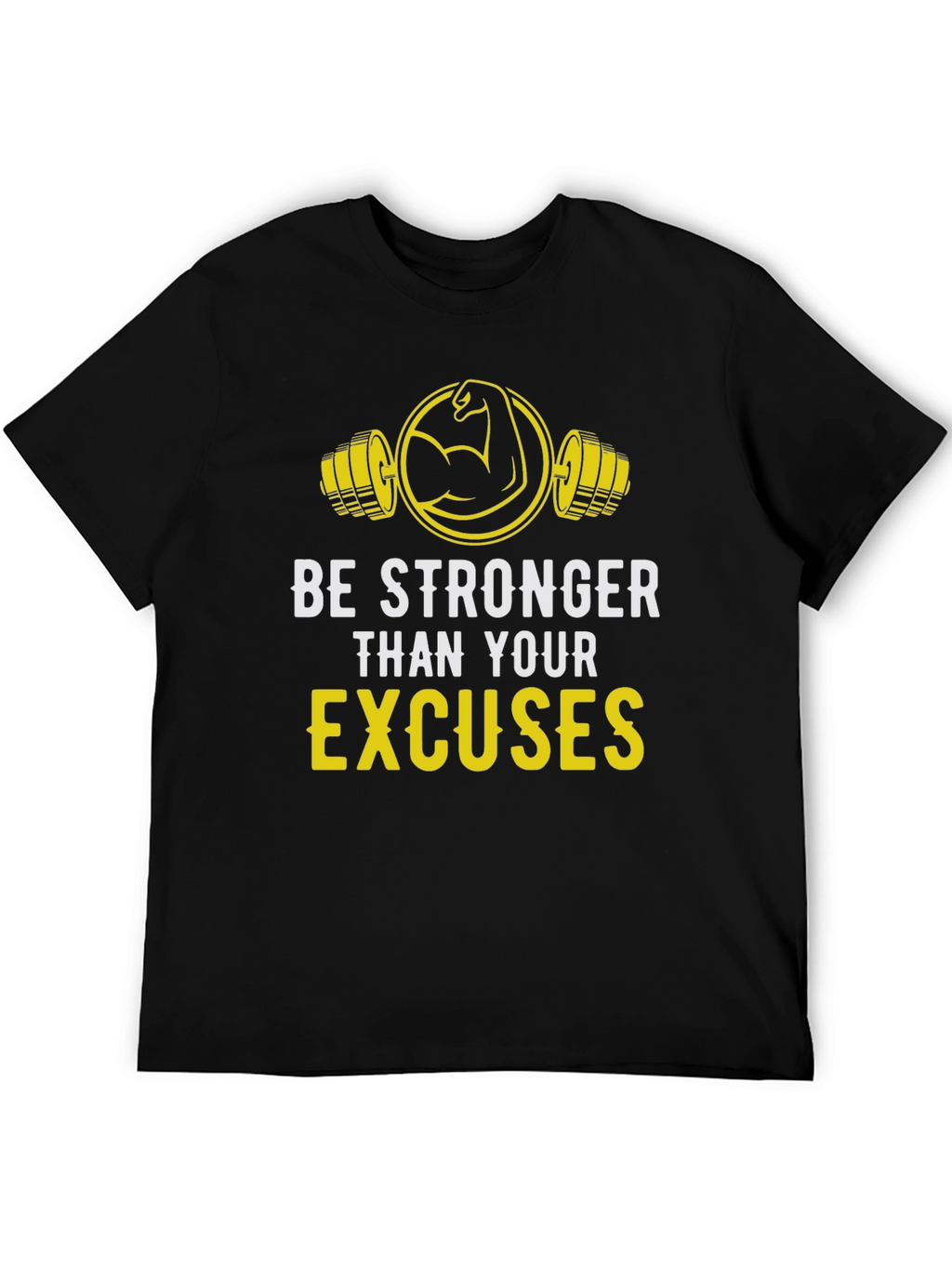 Be Stronger Than Your Excuses Graphic Tee