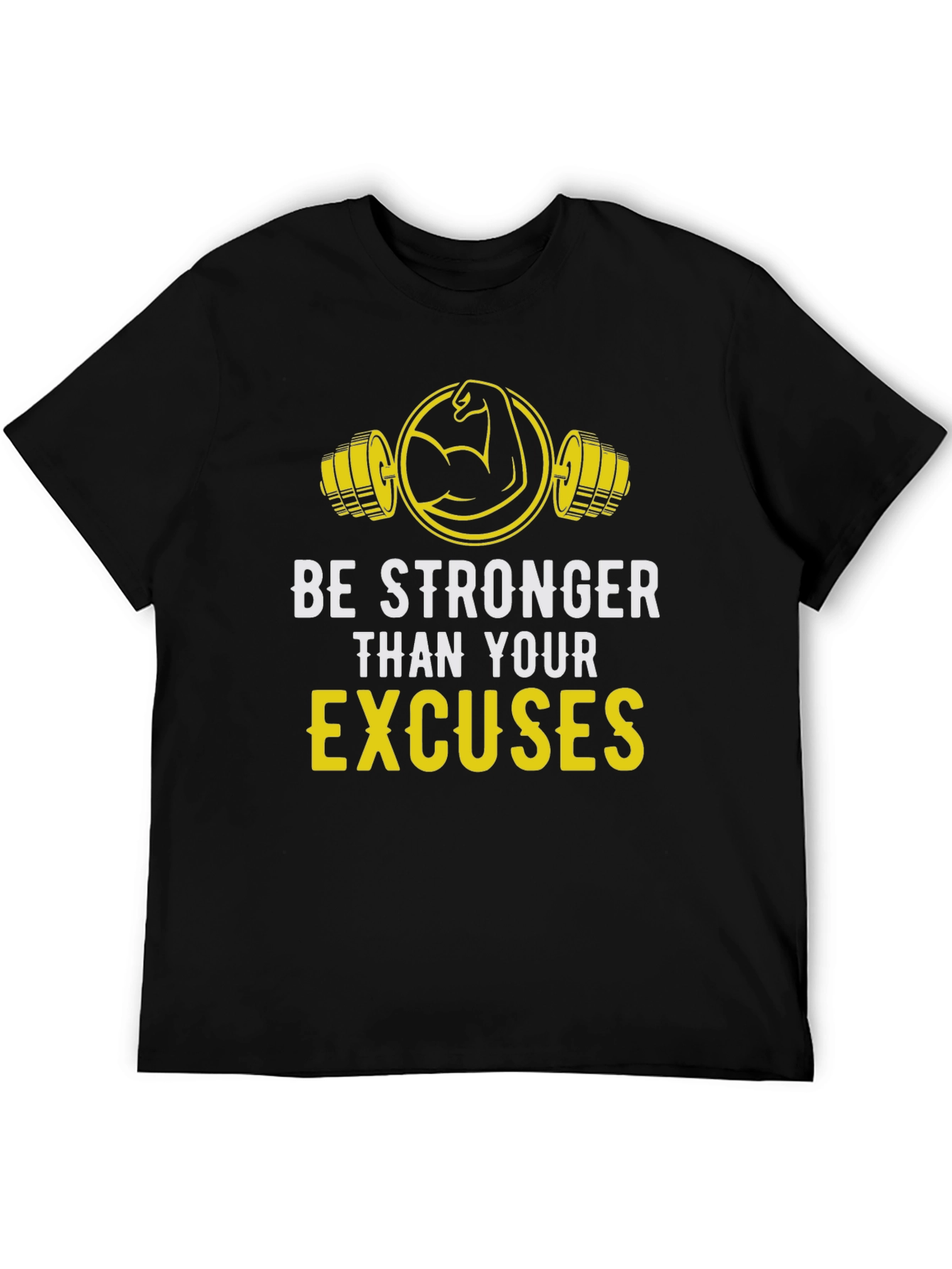 Be Stronger Than Your Excuses Graphic Tee