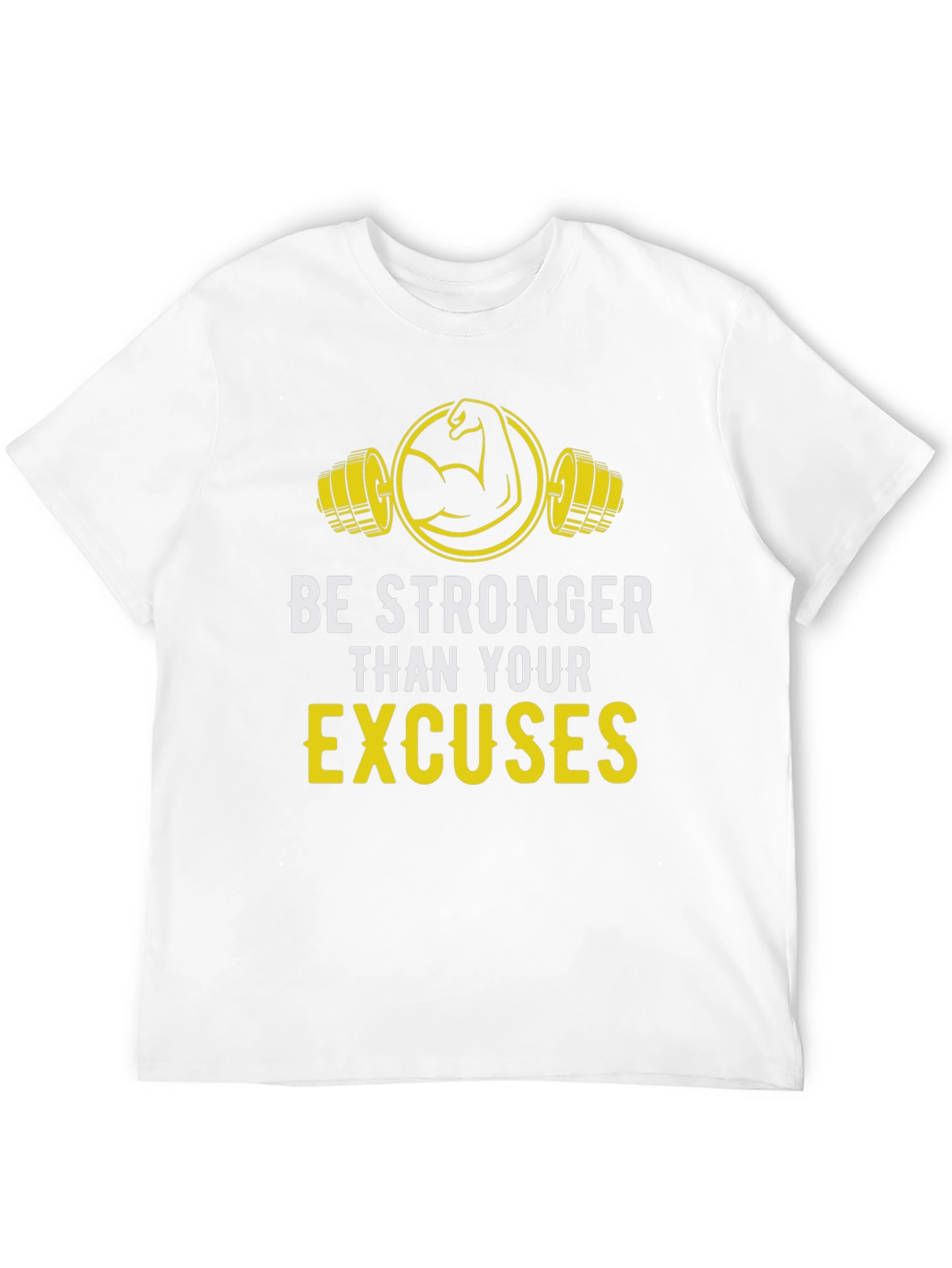 Be Stronger Than Your Excuses Graphic Tee