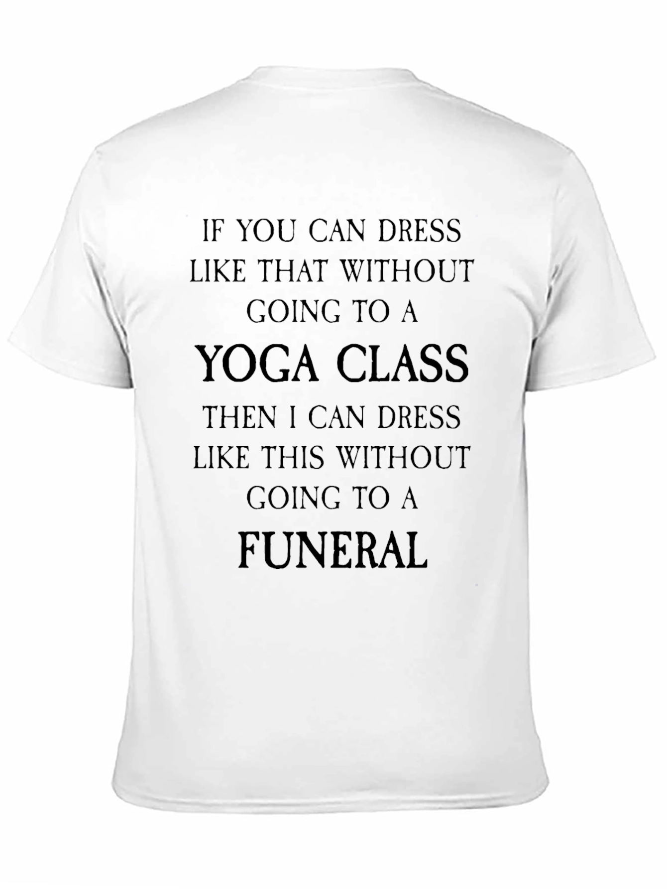 Yoga Class & Funeral Funny Sarcastic T-Shirt