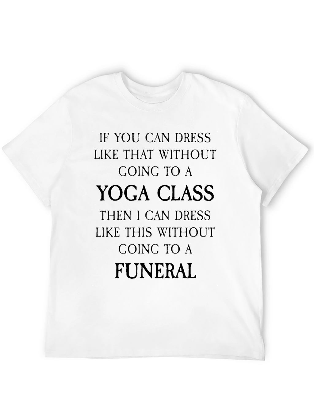 Yoga Class & Funeral Funny Sarcastic T-Shirt