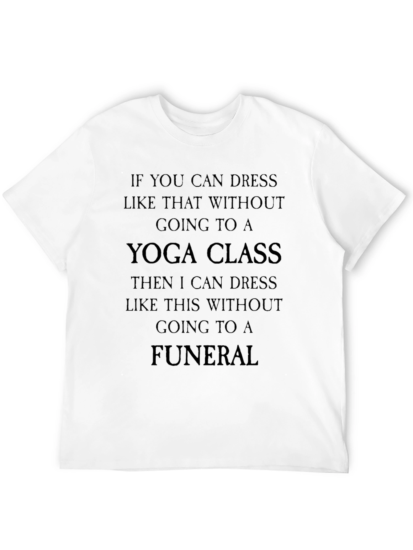 Yoga Class & Funeral Funny Sarcastic T-Shirt