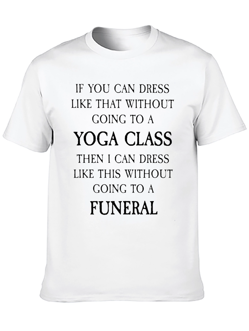 Yoga Class & Funeral Funny Sarcastic T-Shirt