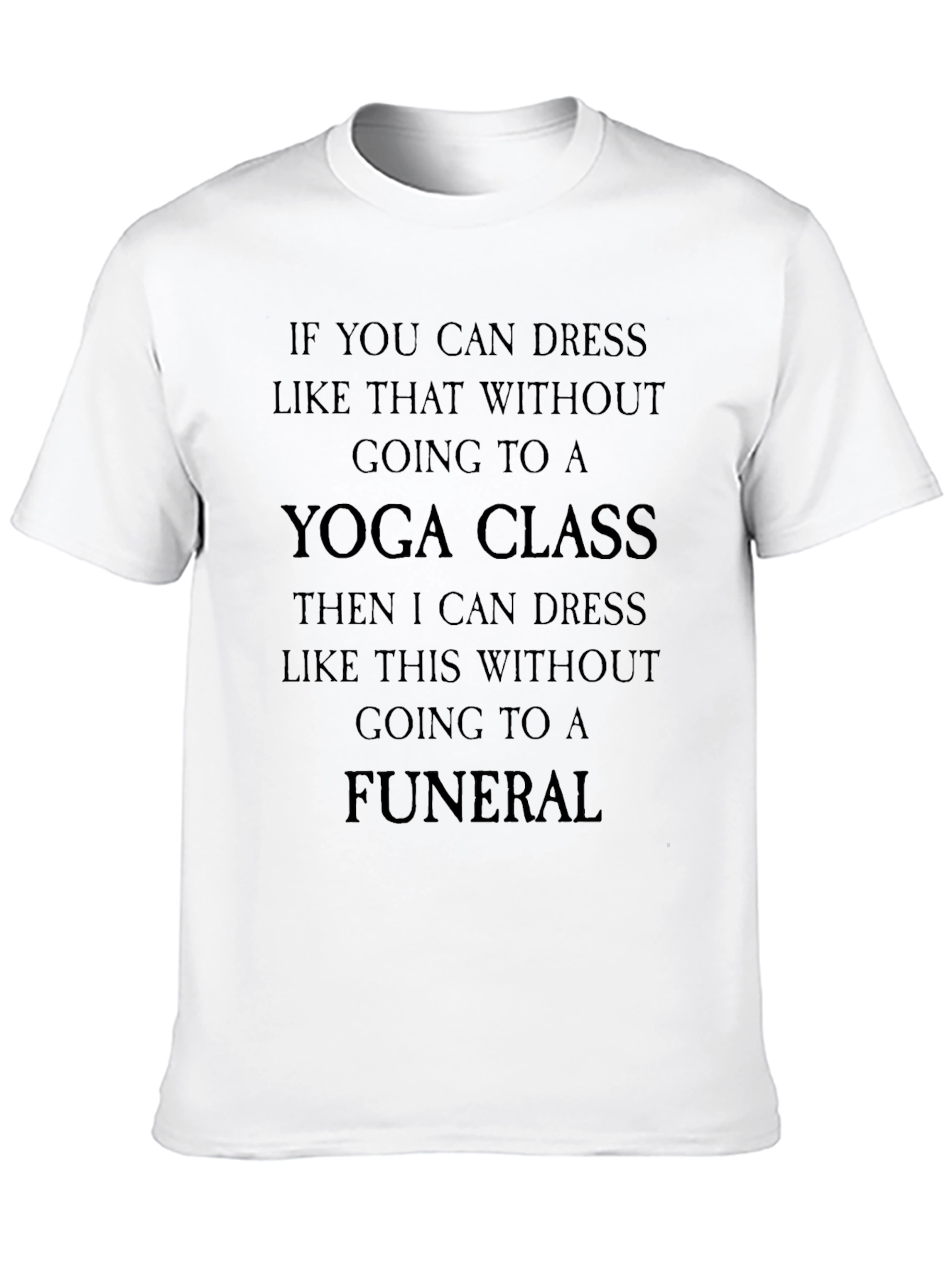 Yoga Class & Funeral Funny Sarcastic T-Shirt