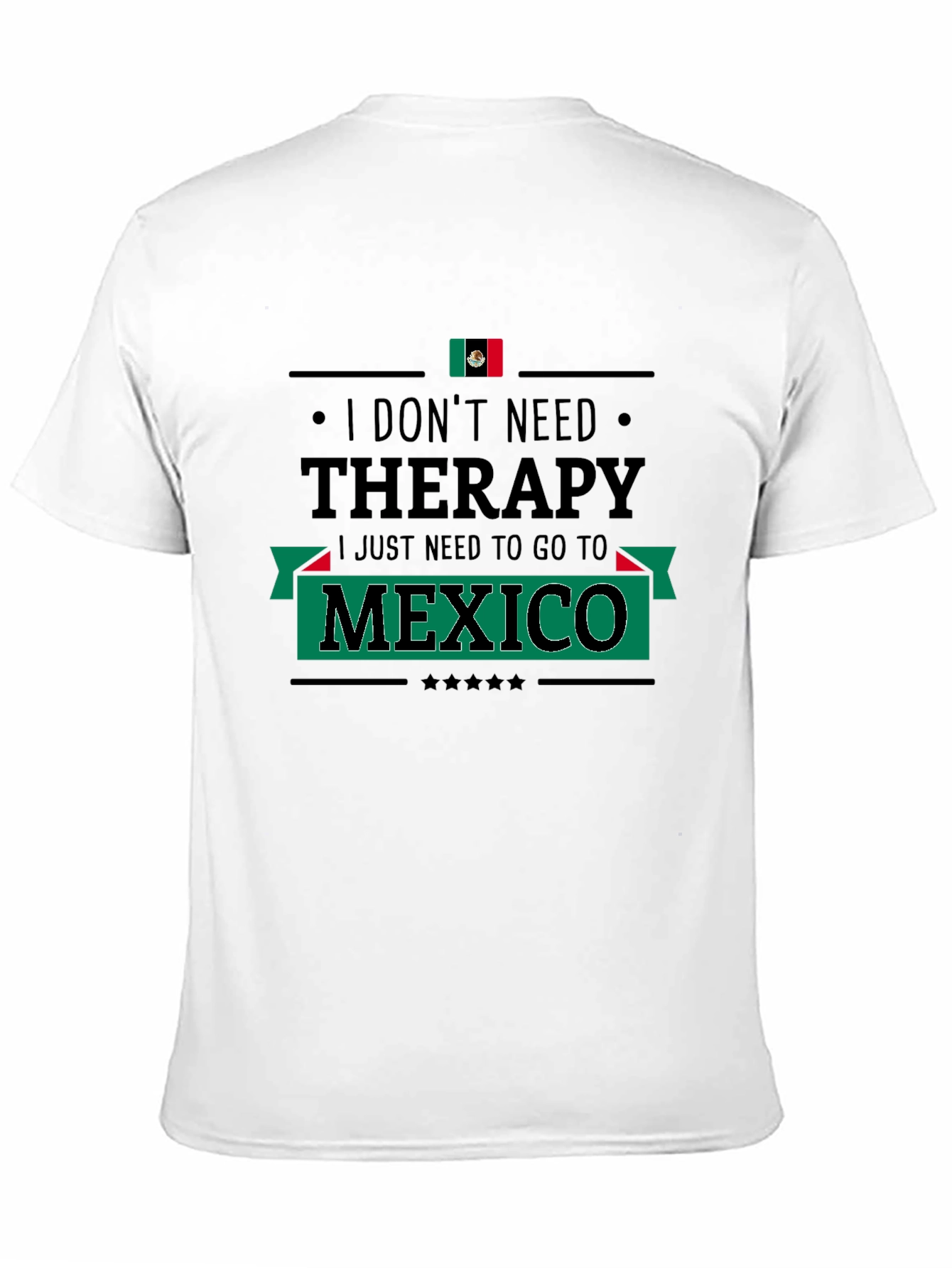 I Dont Need Therapy Mexico T-Shirt