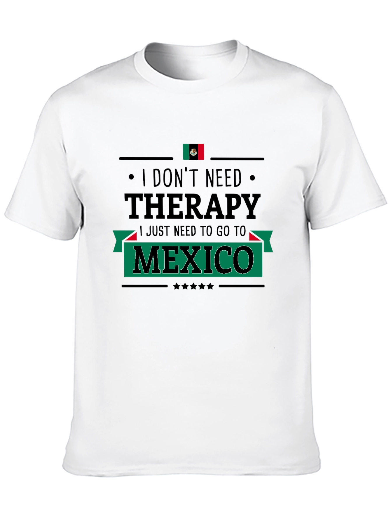 I Dont Need Therapy Mexico T-Shirt