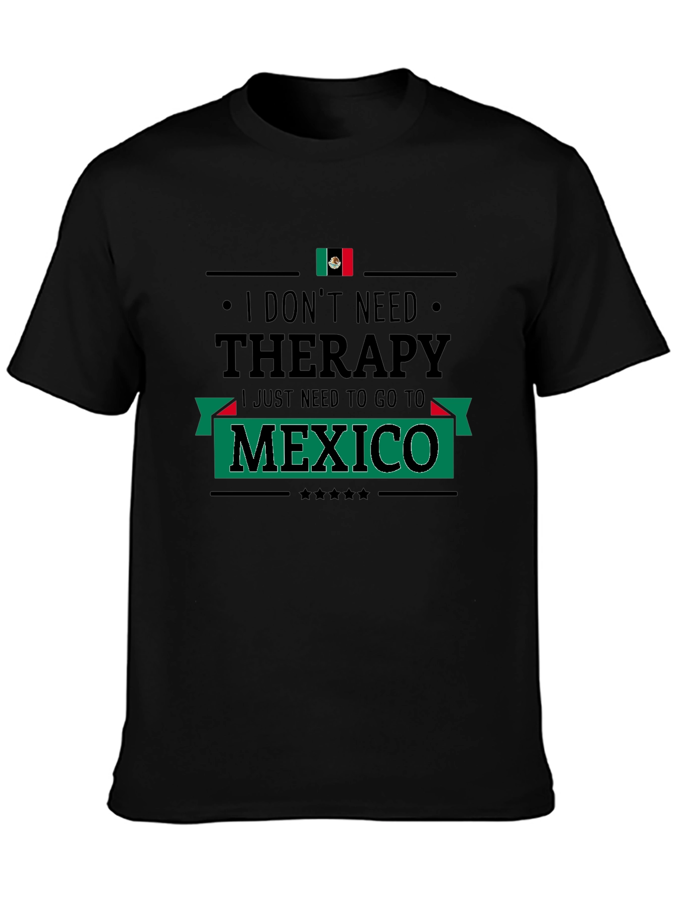 I Dont Need Therapy Mexico T-Shirt