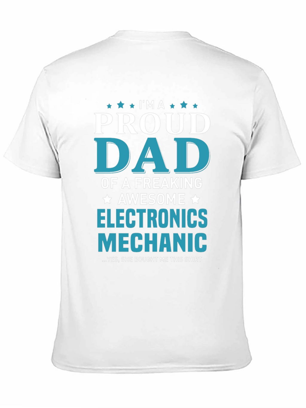 Proud Dad Electronics Mechanic T-Shirt
