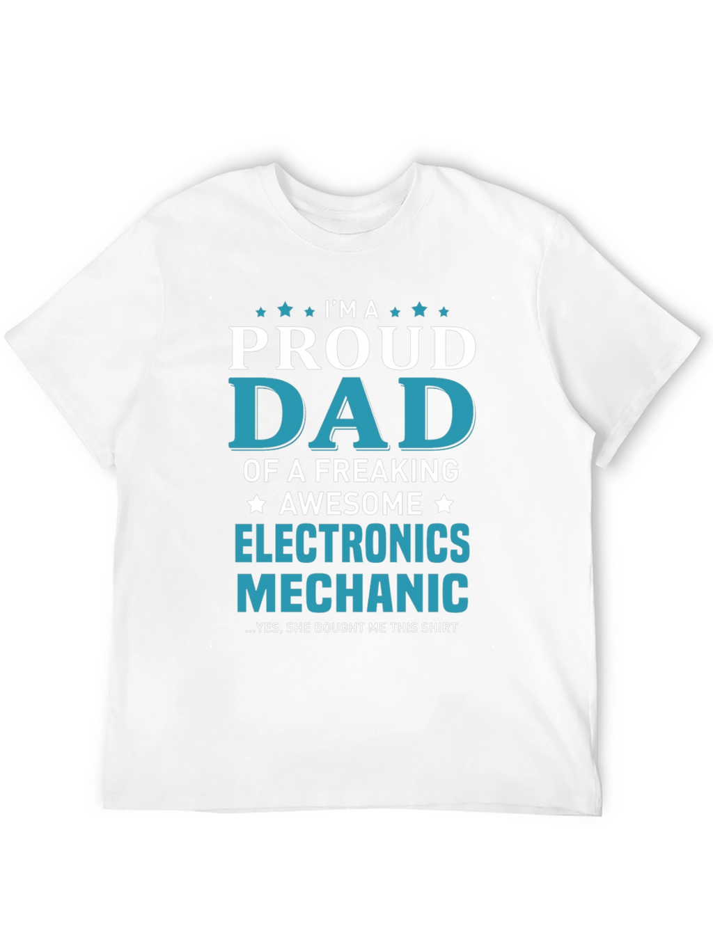 Proud Dad Electronics Mechanic T-Shirt
