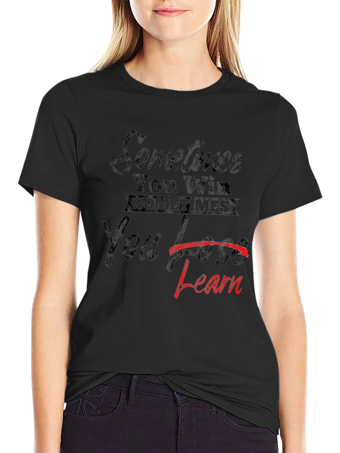Sometimes You Win T-Shirt: Learn From Loss