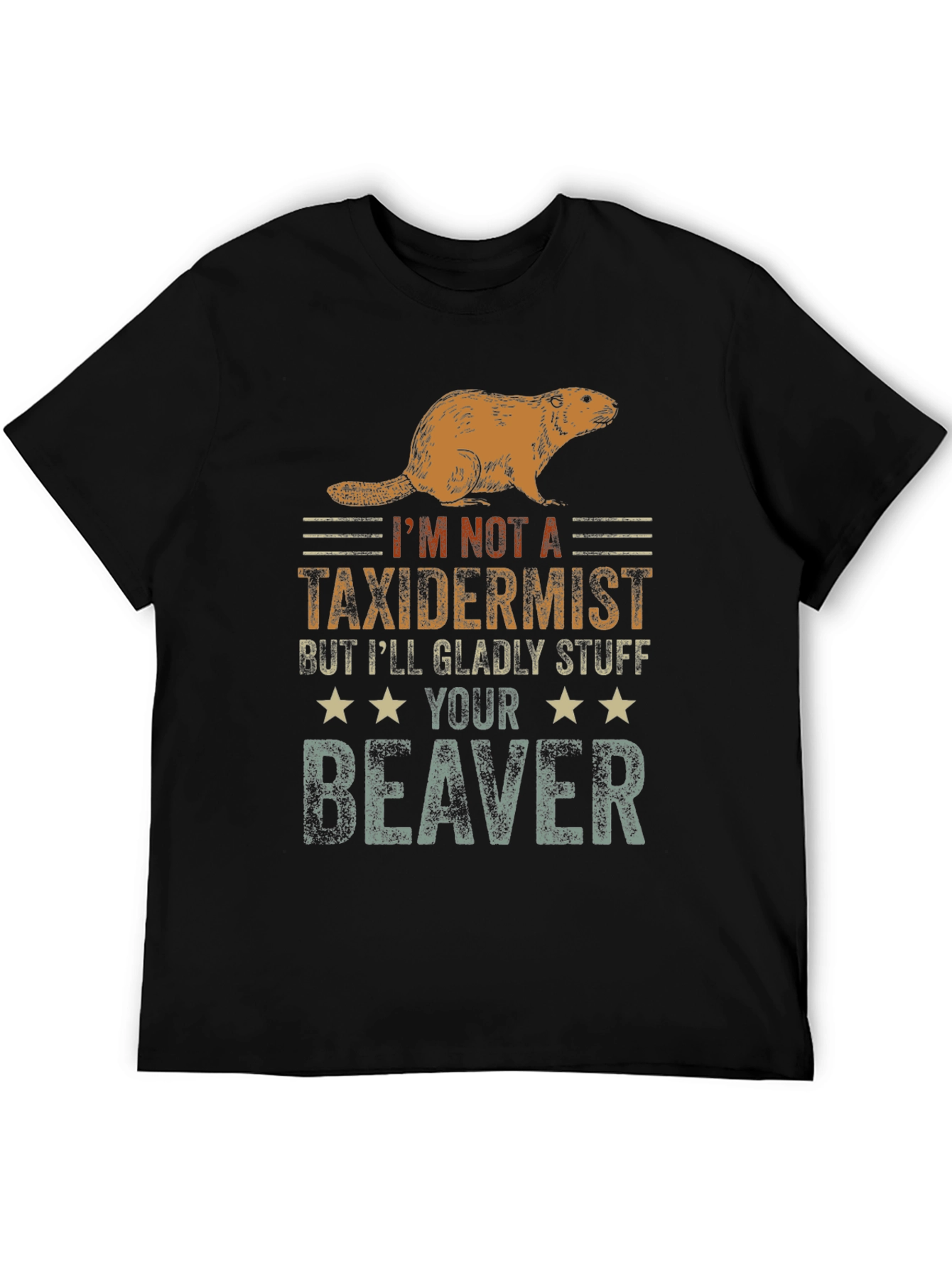 Funny Im Not A Taxidermist Beaver T-Shirt