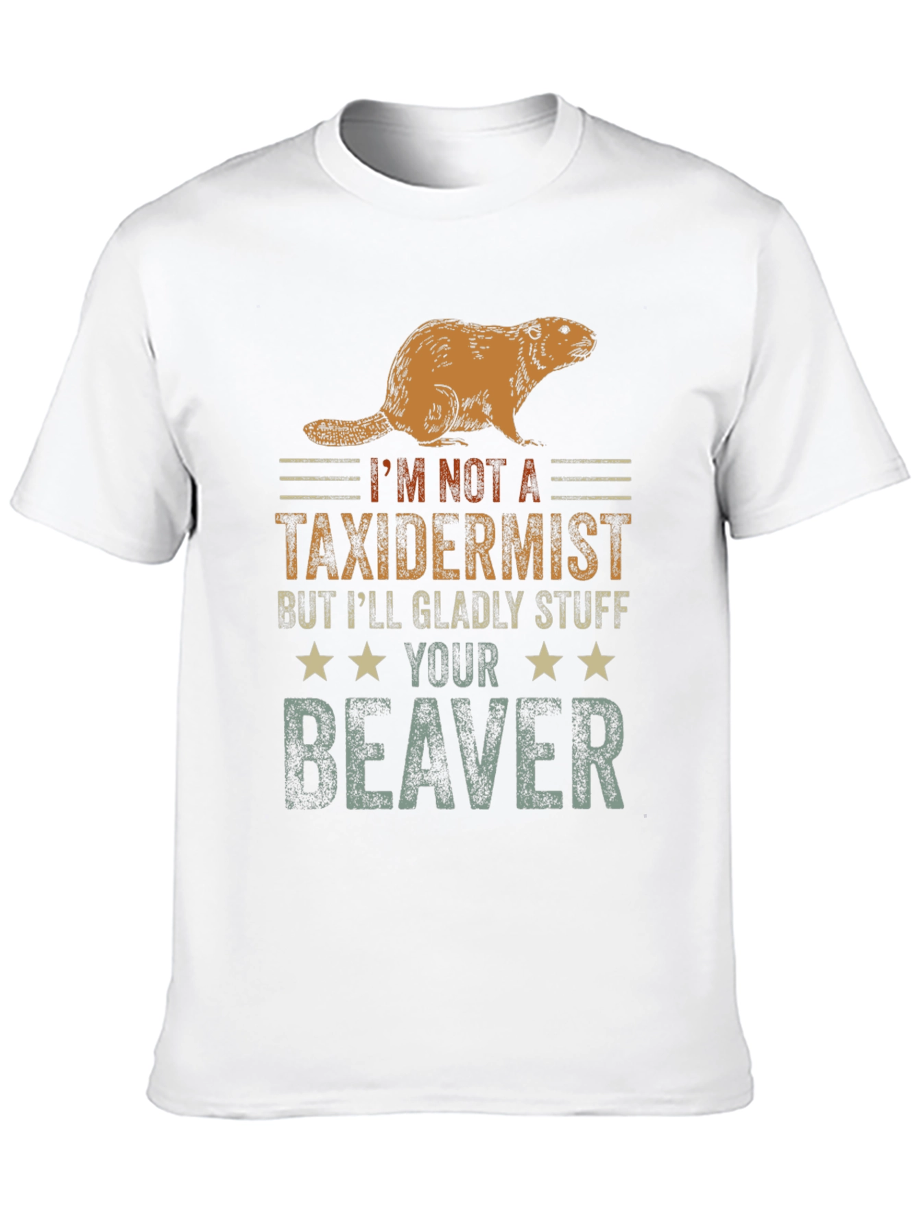 Funny Im Not A Taxidermist Beaver T-Shirt