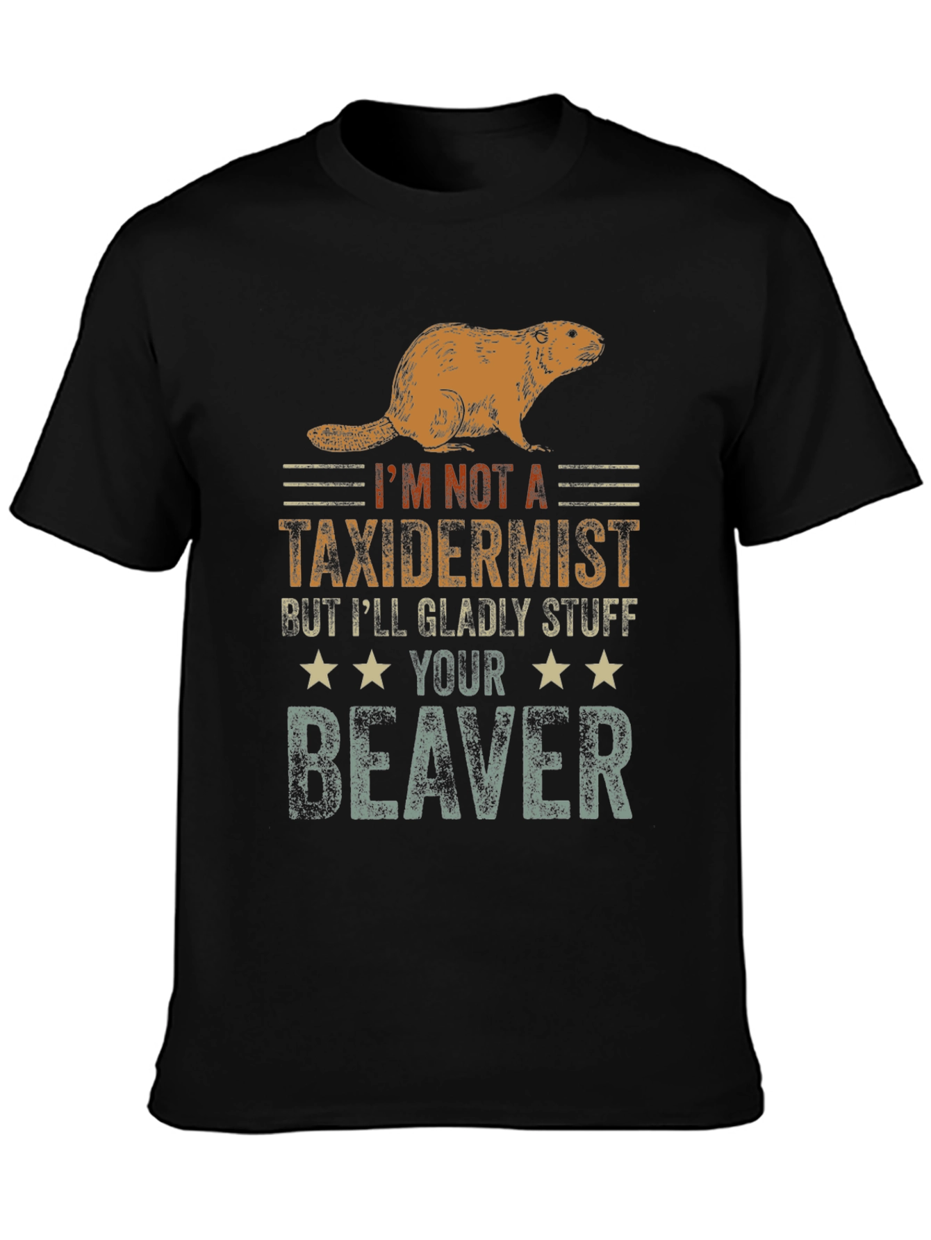 Funny Im Not A Taxidermist Beaver T-Shirt