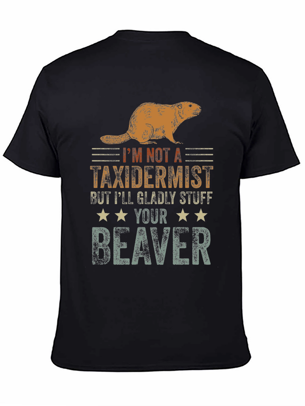 Funny Im Not A Taxidermist Beaver T-Shirt