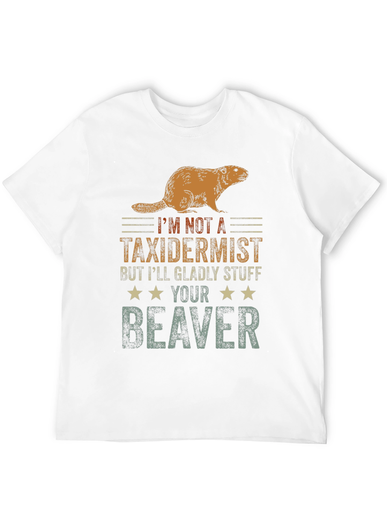 Funny Im Not A Taxidermist Beaver T-Shirt