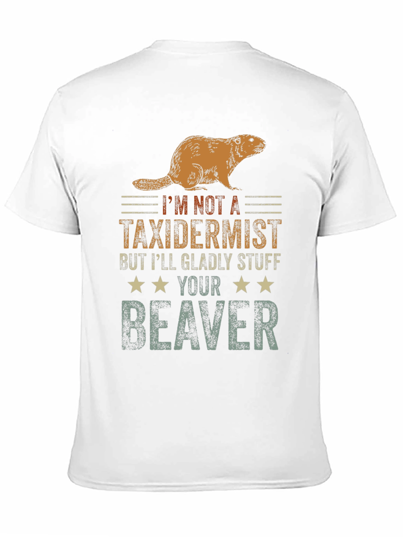 Funny Im Not A Taxidermist Beaver T-Shirt