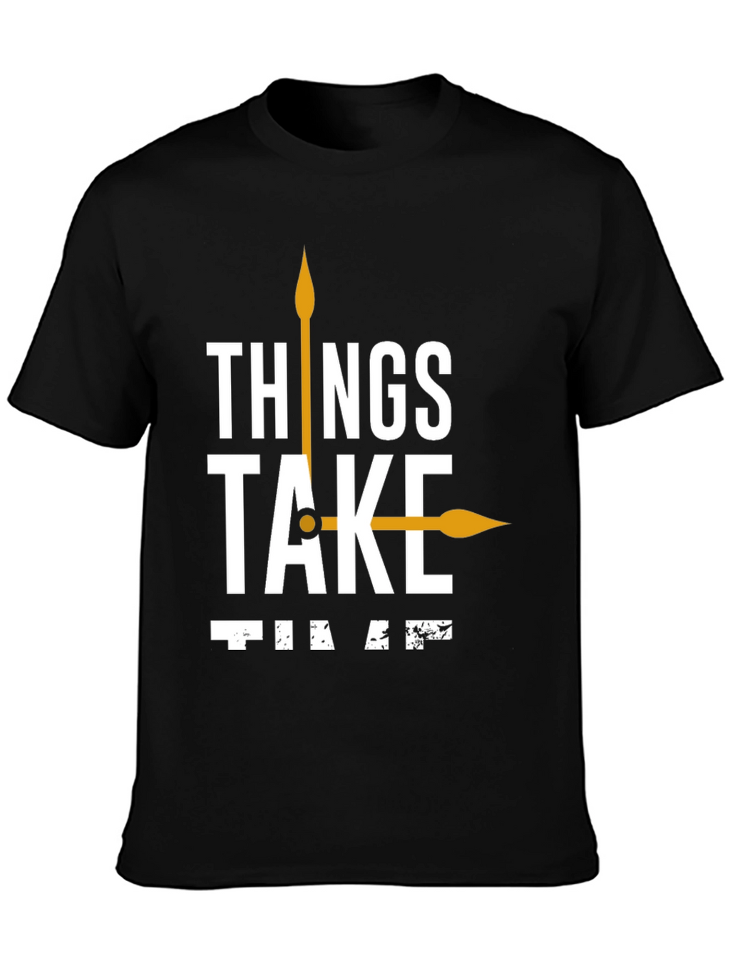 Things Take Time T-Shirt Black Casual Cotton Tee