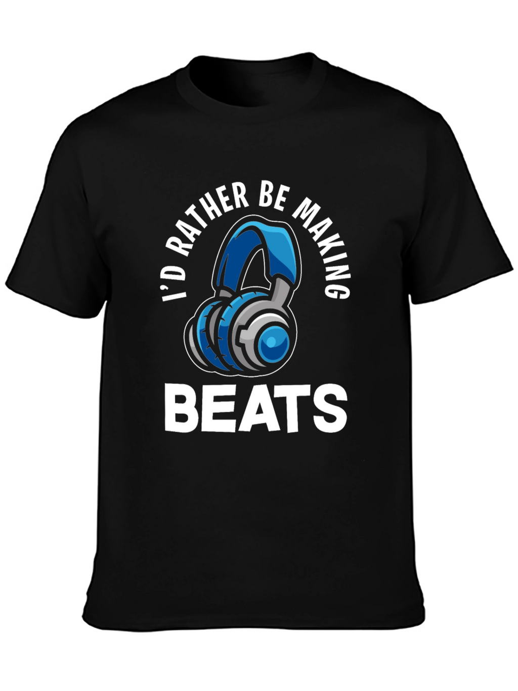 Id Rather Be Making Beats T-Shirt
