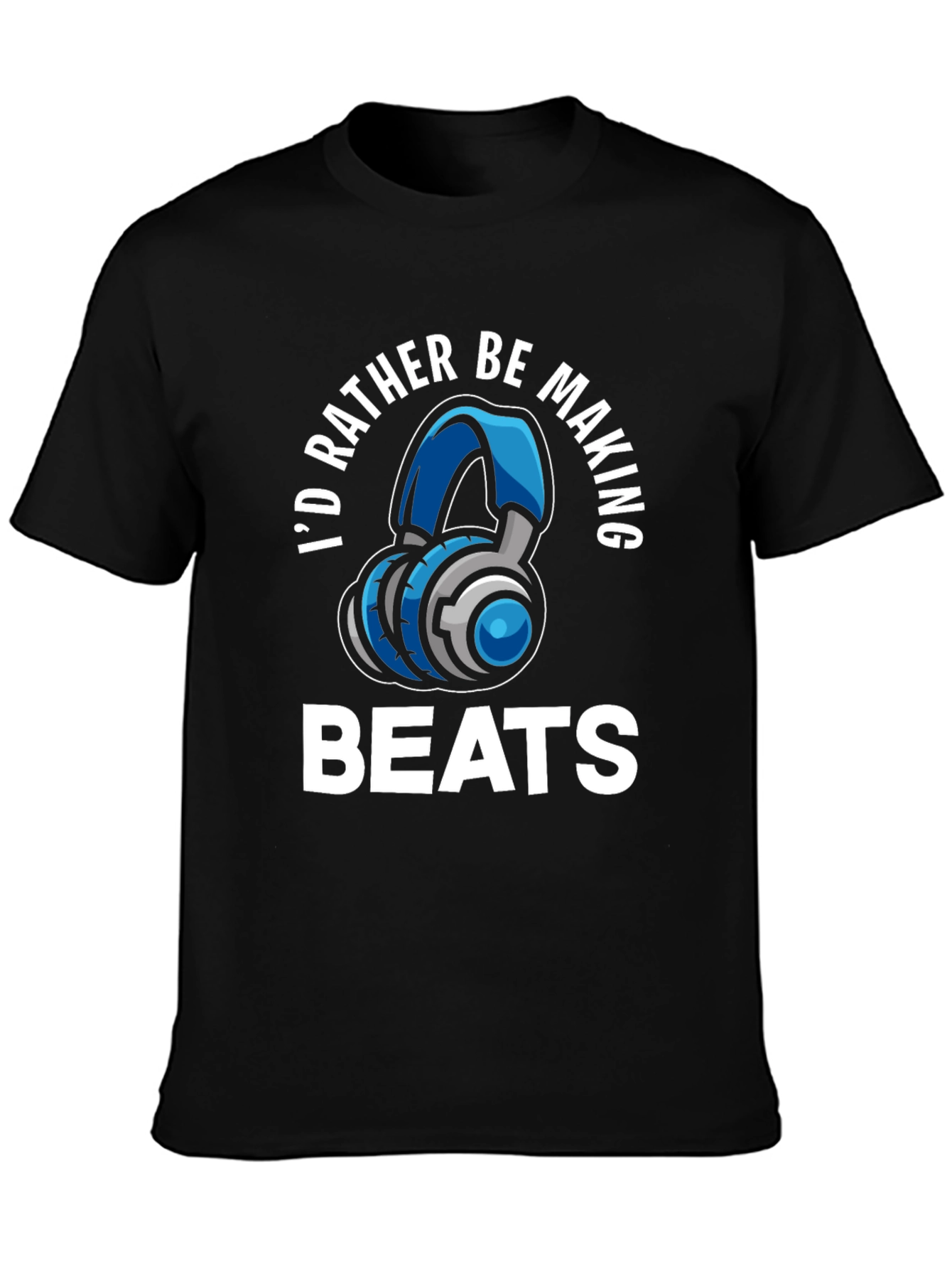 Id Rather Be Making Beats T-Shirt