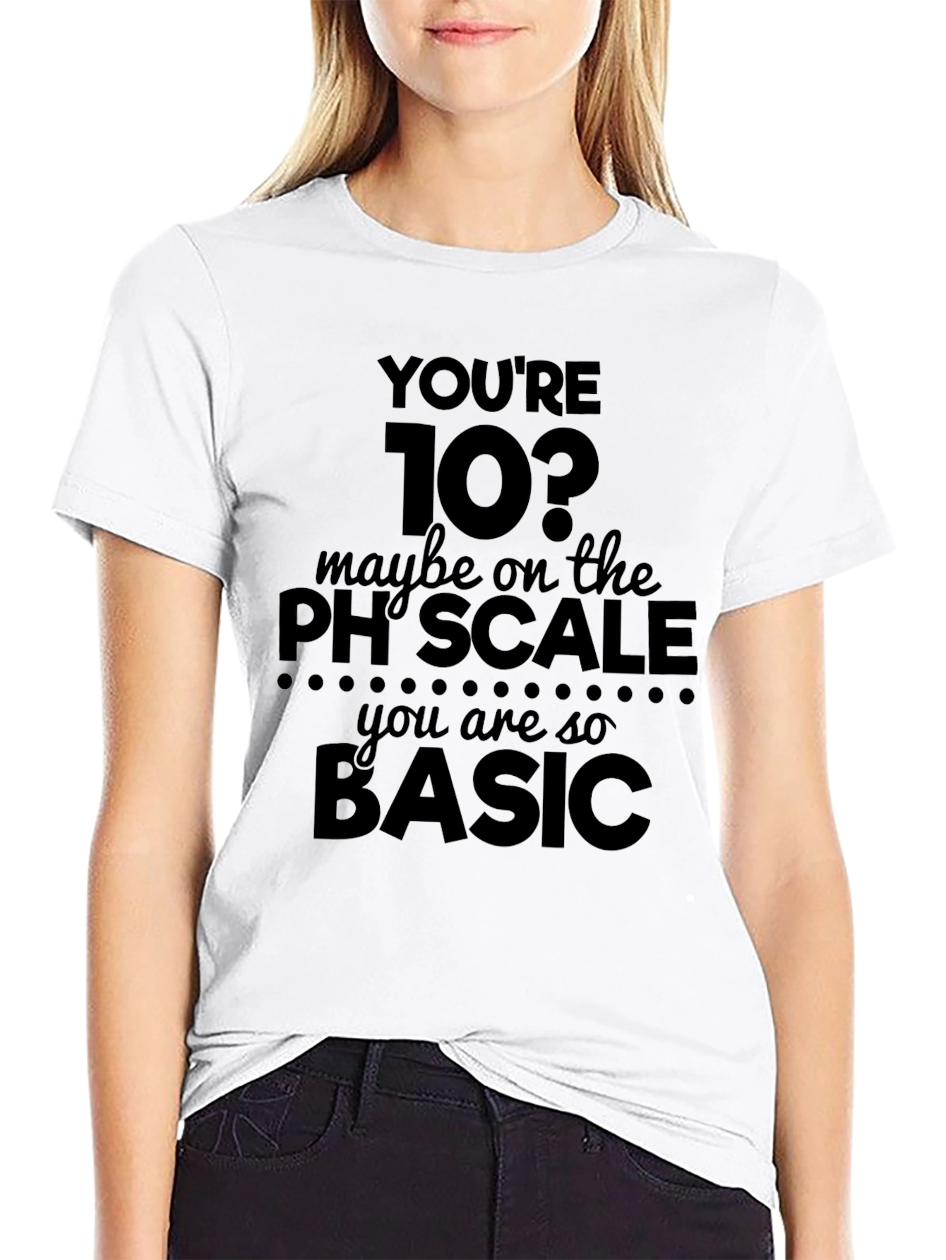 Youre 10? pH Scale Basic Humor T-Shirt