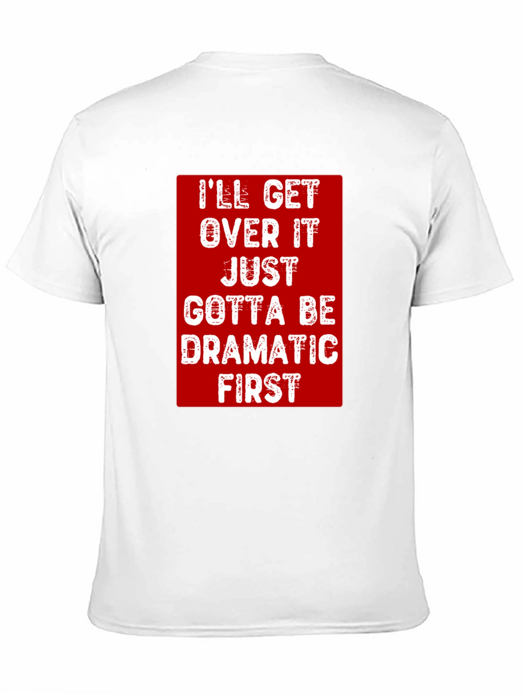 Dramatic First T-Shirt - Funny Sarcastic Tee