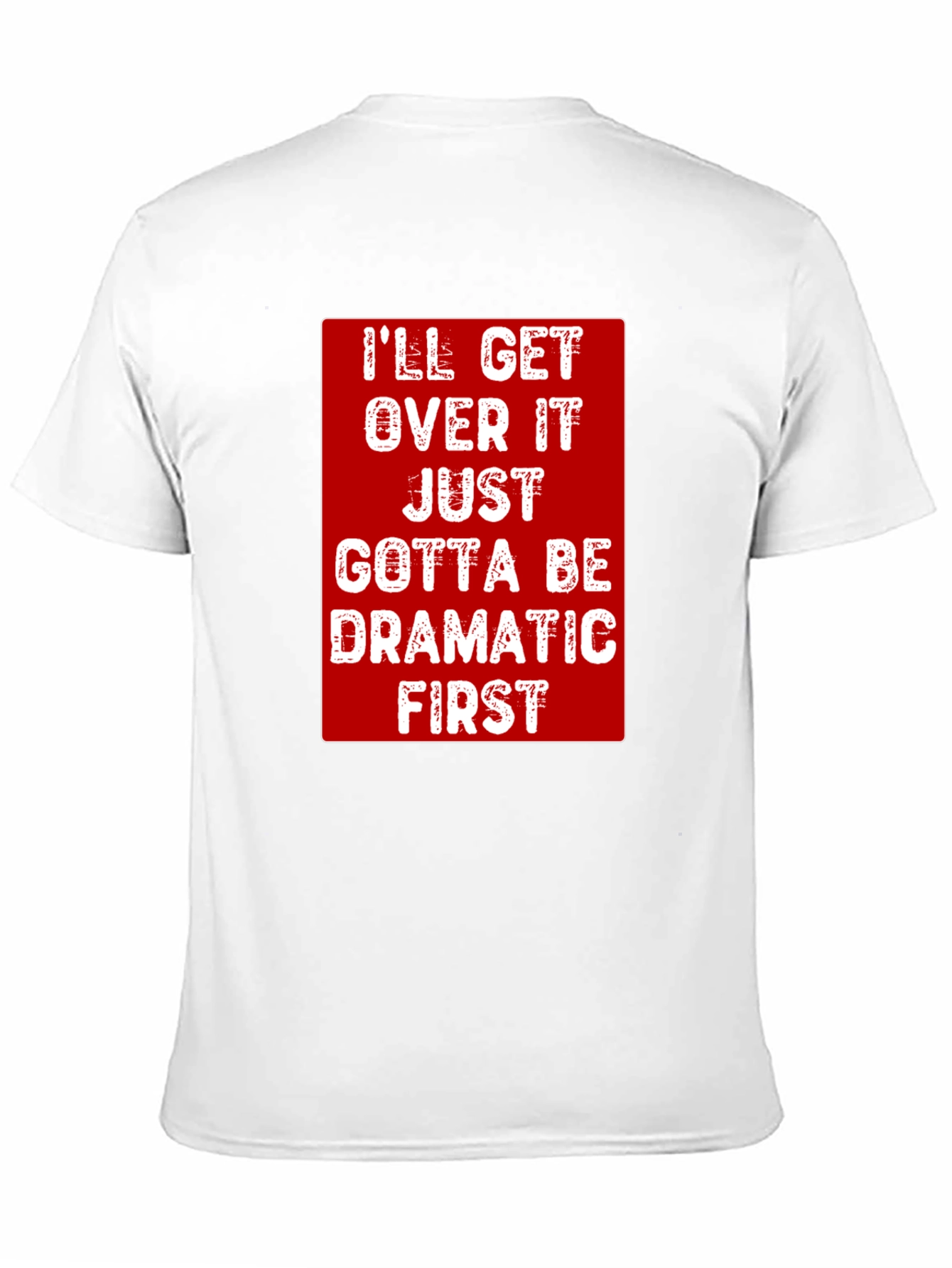 Dramatic First T-Shirt - Funny Sarcastic Tee