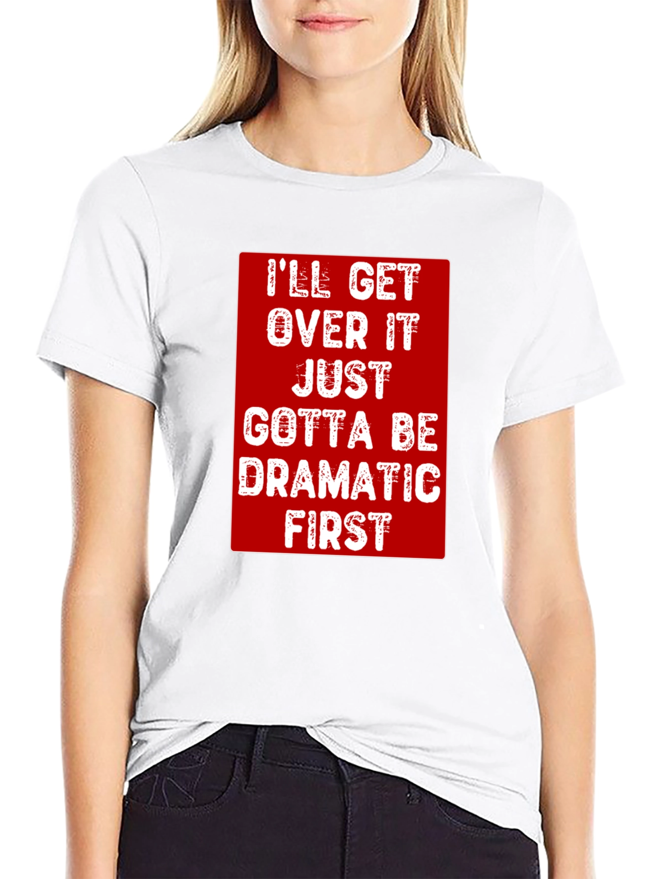 Dramatic First T-Shirt - Funny Sarcastic Tee