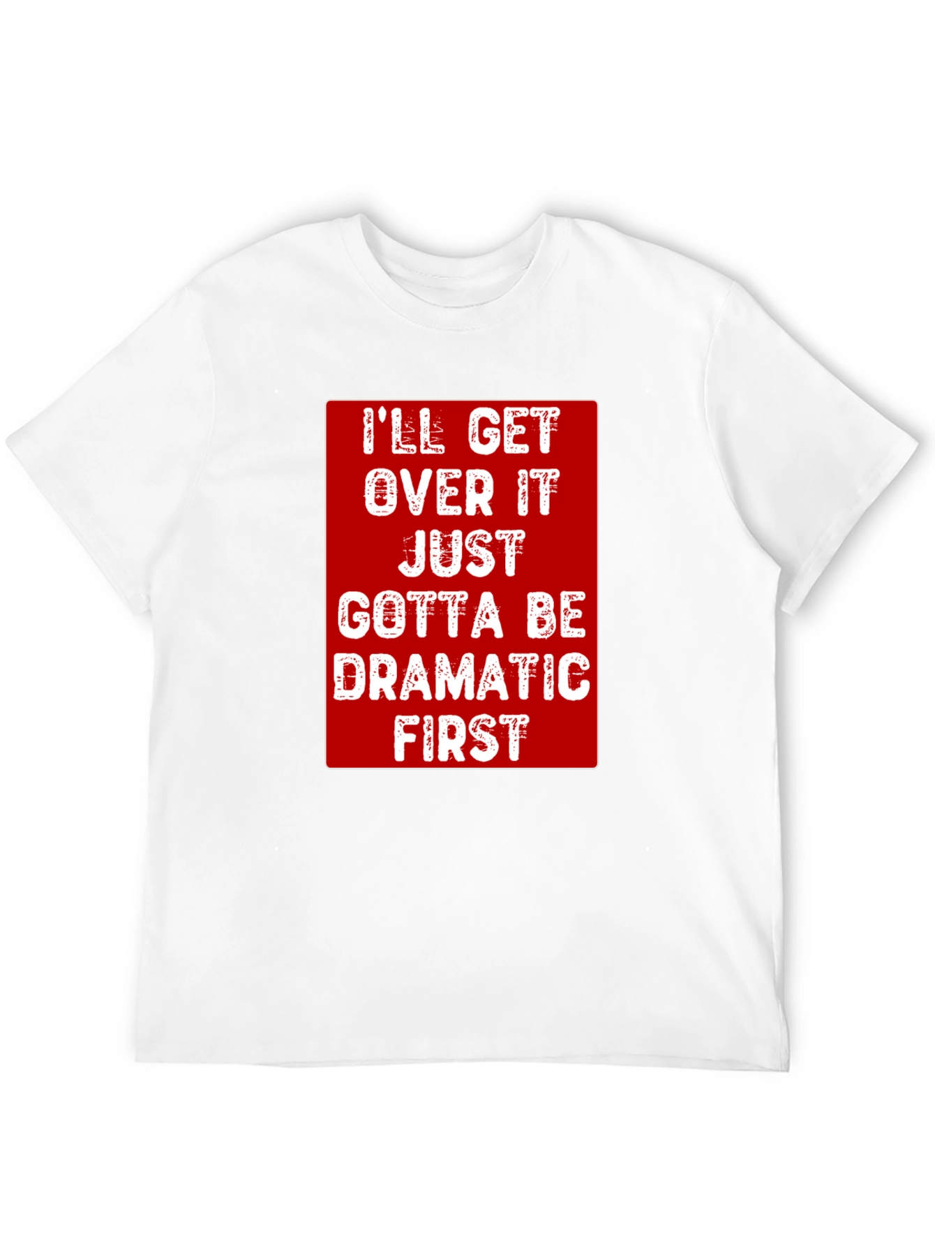Dramatic First T-Shirt - Funny Sarcastic Tee