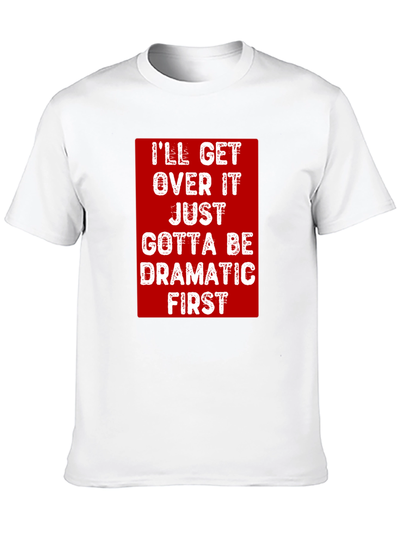 Dramatic First T-Shirt - Funny Sarcastic Tee