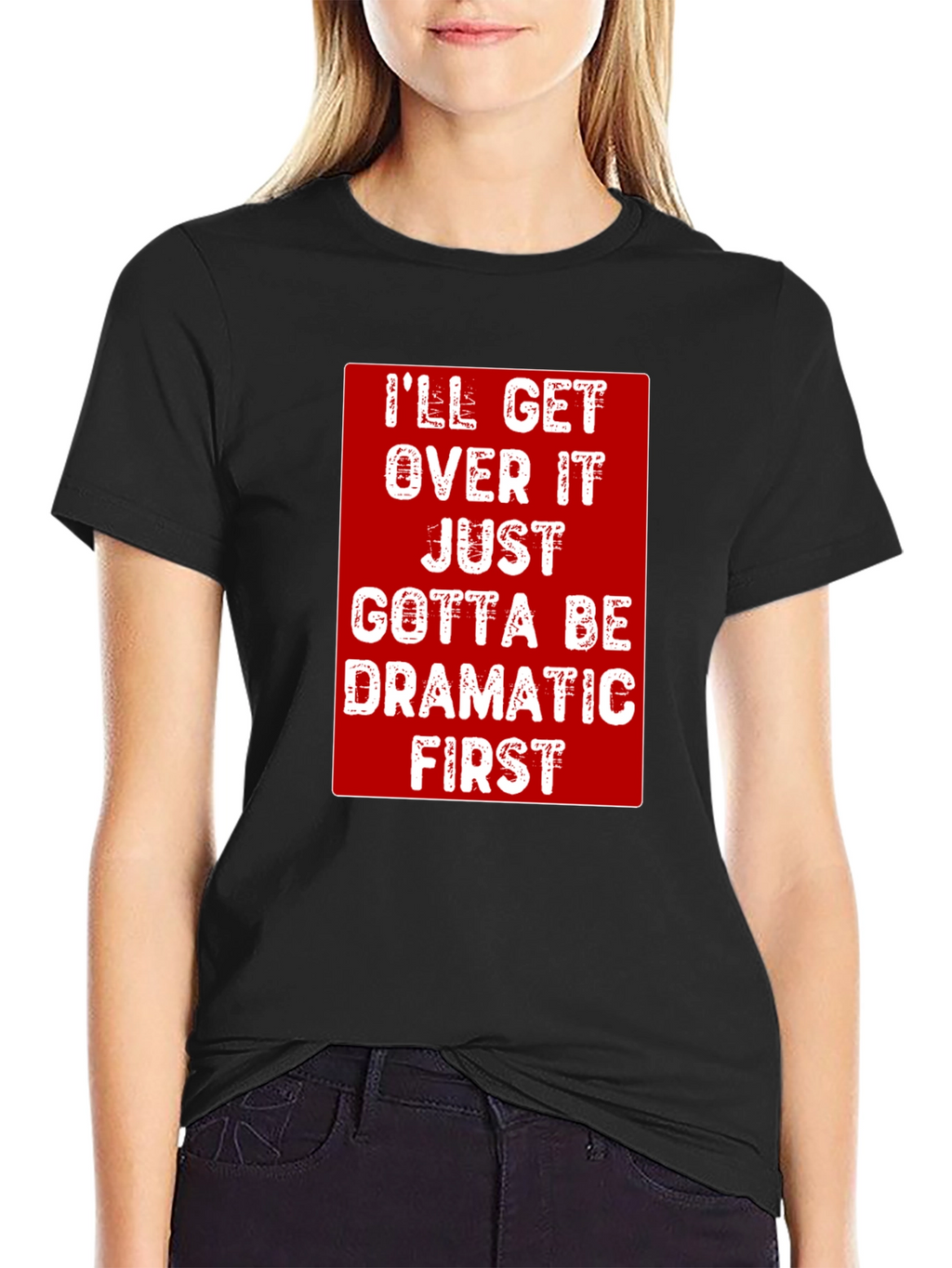 Dramatic First T-Shirt - Funny Sarcastic Tee