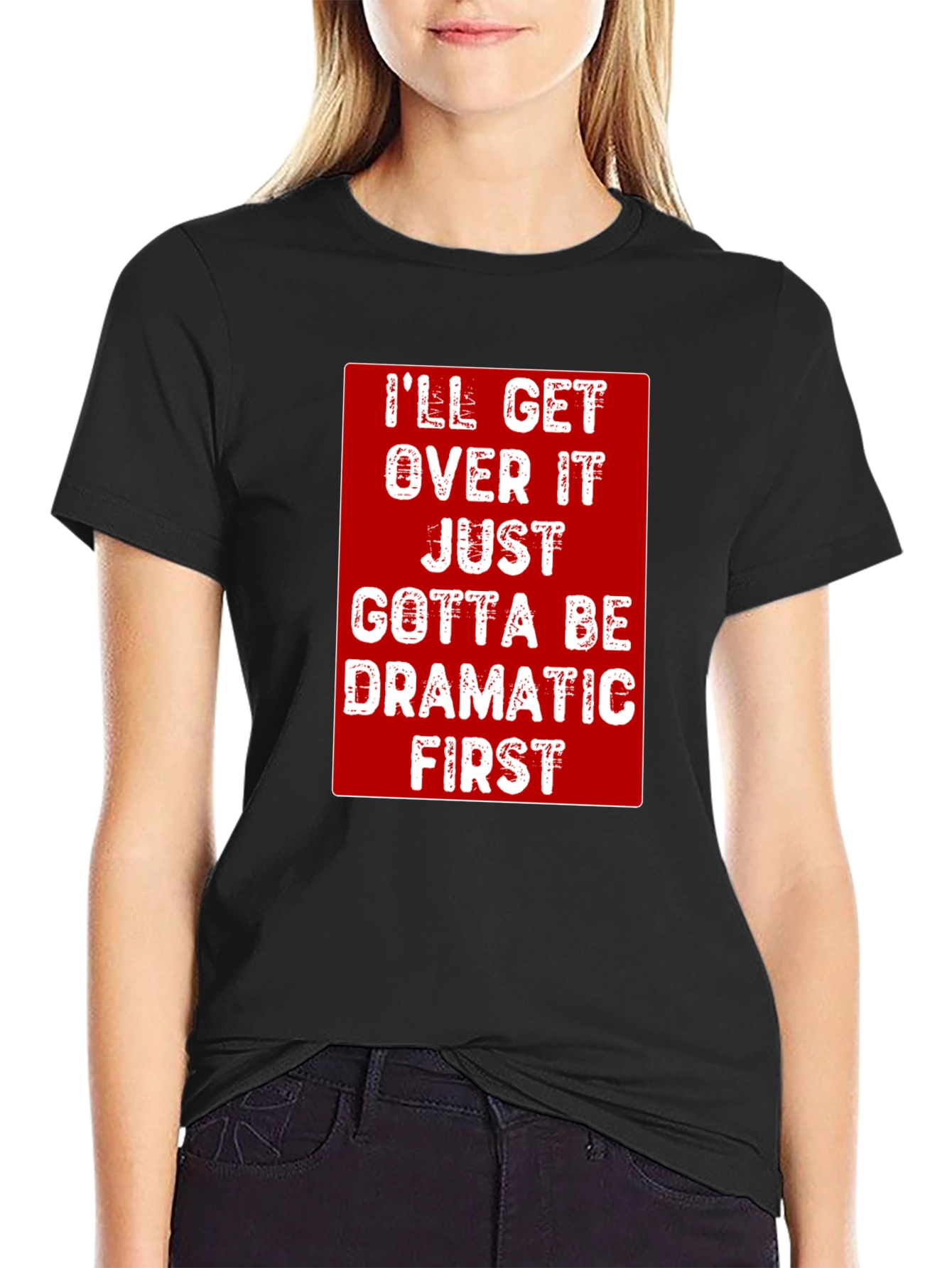 Dramatic First T-Shirt - Funny Sarcastic Tee
