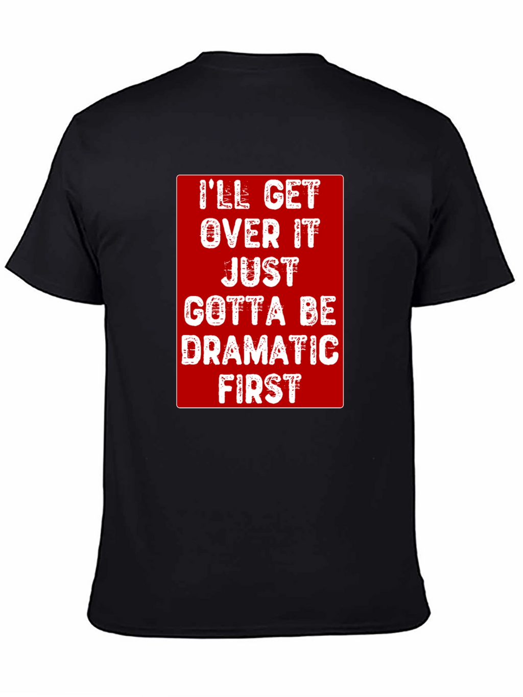 Dramatic First T-Shirt - Funny Sarcastic Tee