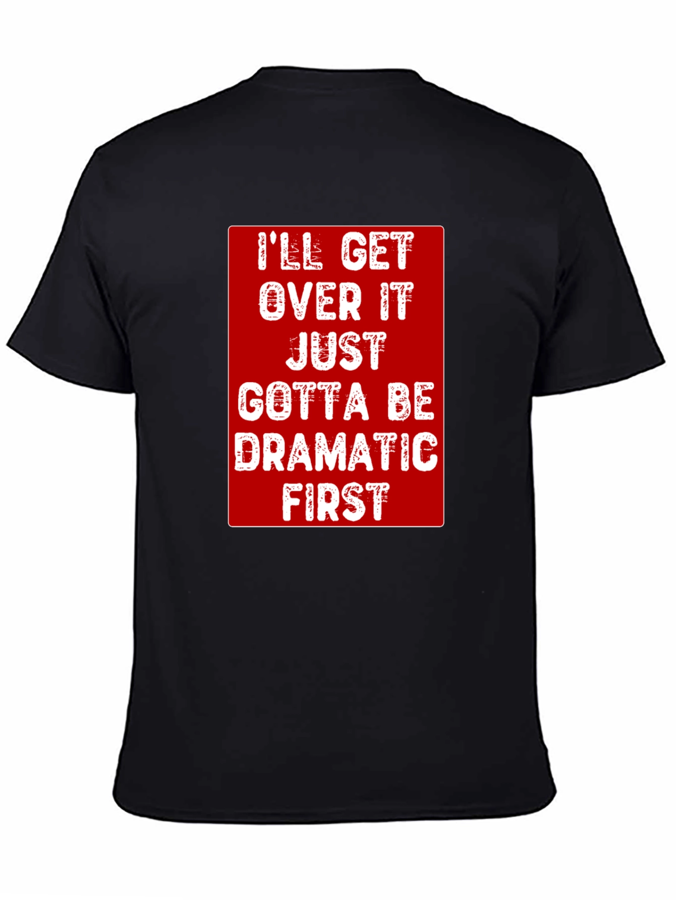 Dramatic First T-Shirt - Funny Sarcastic Tee