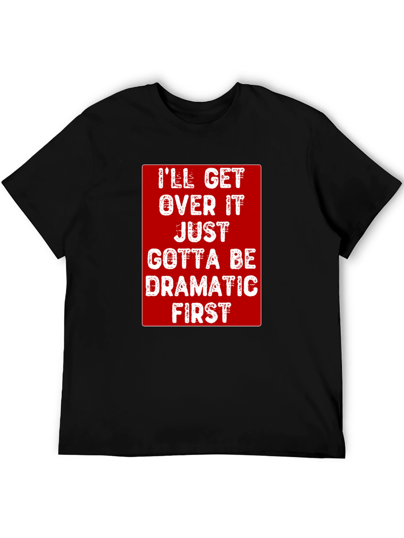 Dramatic First T-Shirt - Funny Sarcastic Tee