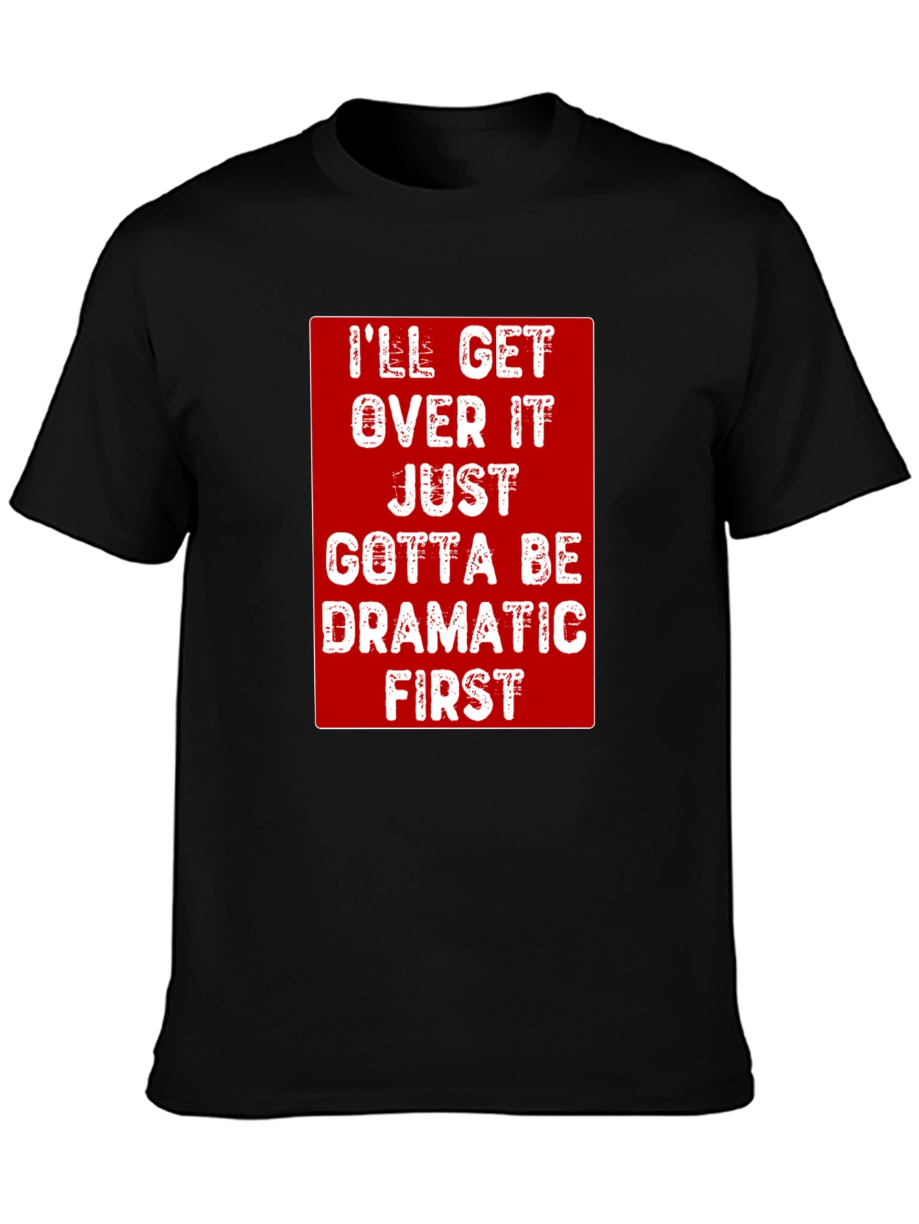 Dramatic First T-Shirt - Funny Sarcastic Tee